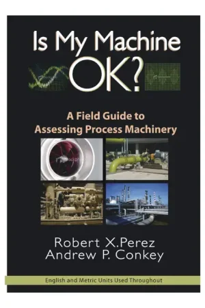 Reduced Price INDUSTRIAL PRESS 9780-8311-3440-2 Is My Machine Ok? Title, Robert Perez and Andre Conkey Author, 1 Edition of Publication Machinery Handbooks Book