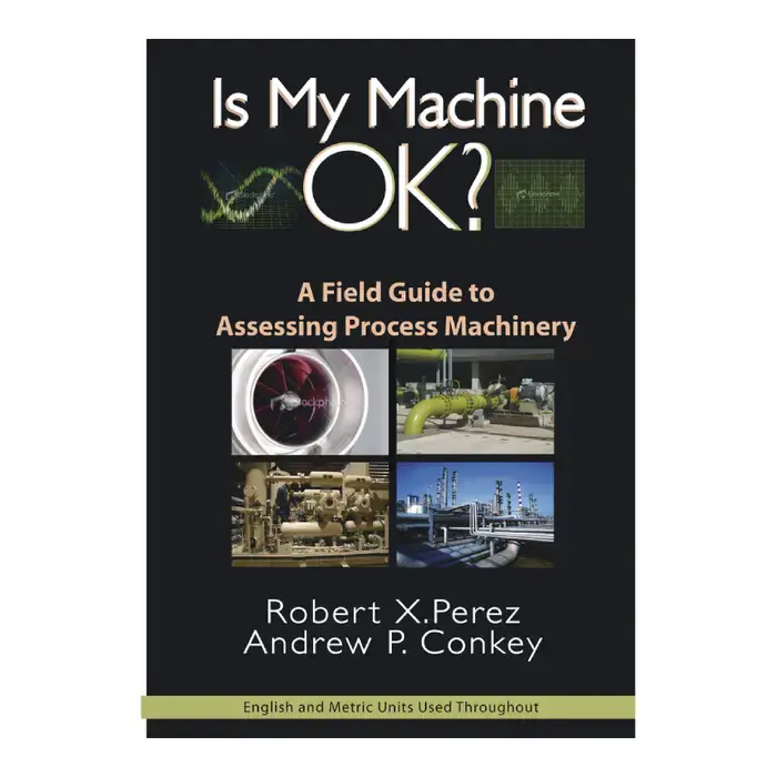 Reduced Price INDUSTRIAL PRESS 9780-8311-3440-2 Is My Machine Ok? Title, Robert Perez and Andre Conkey Author, 1 Edition of Publication Machinery Handbooks Book